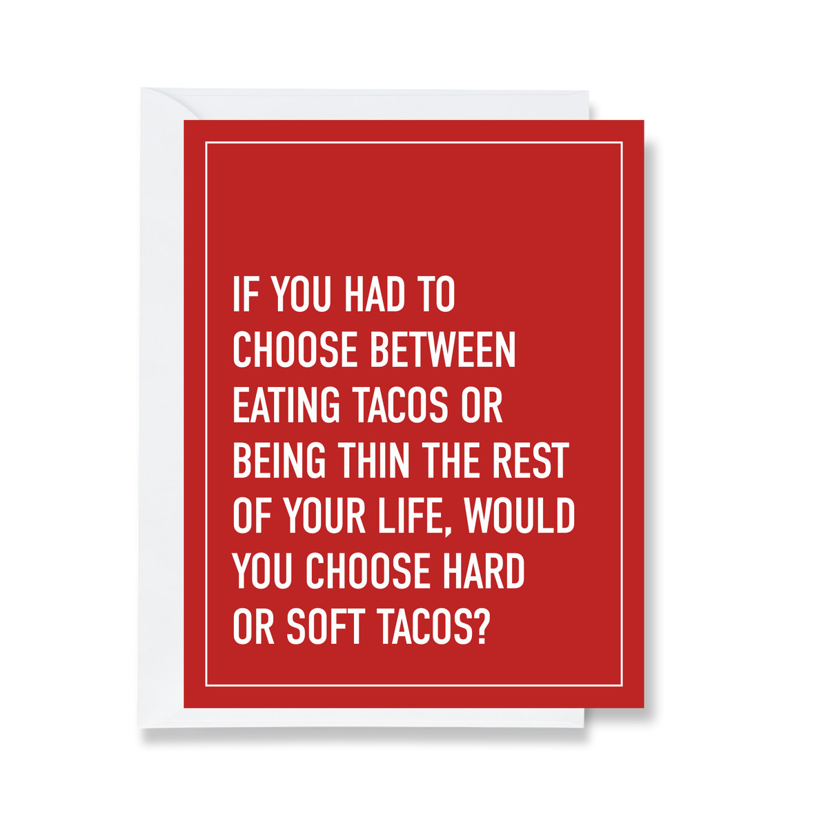 Tacos or Being Thin Greeting Card