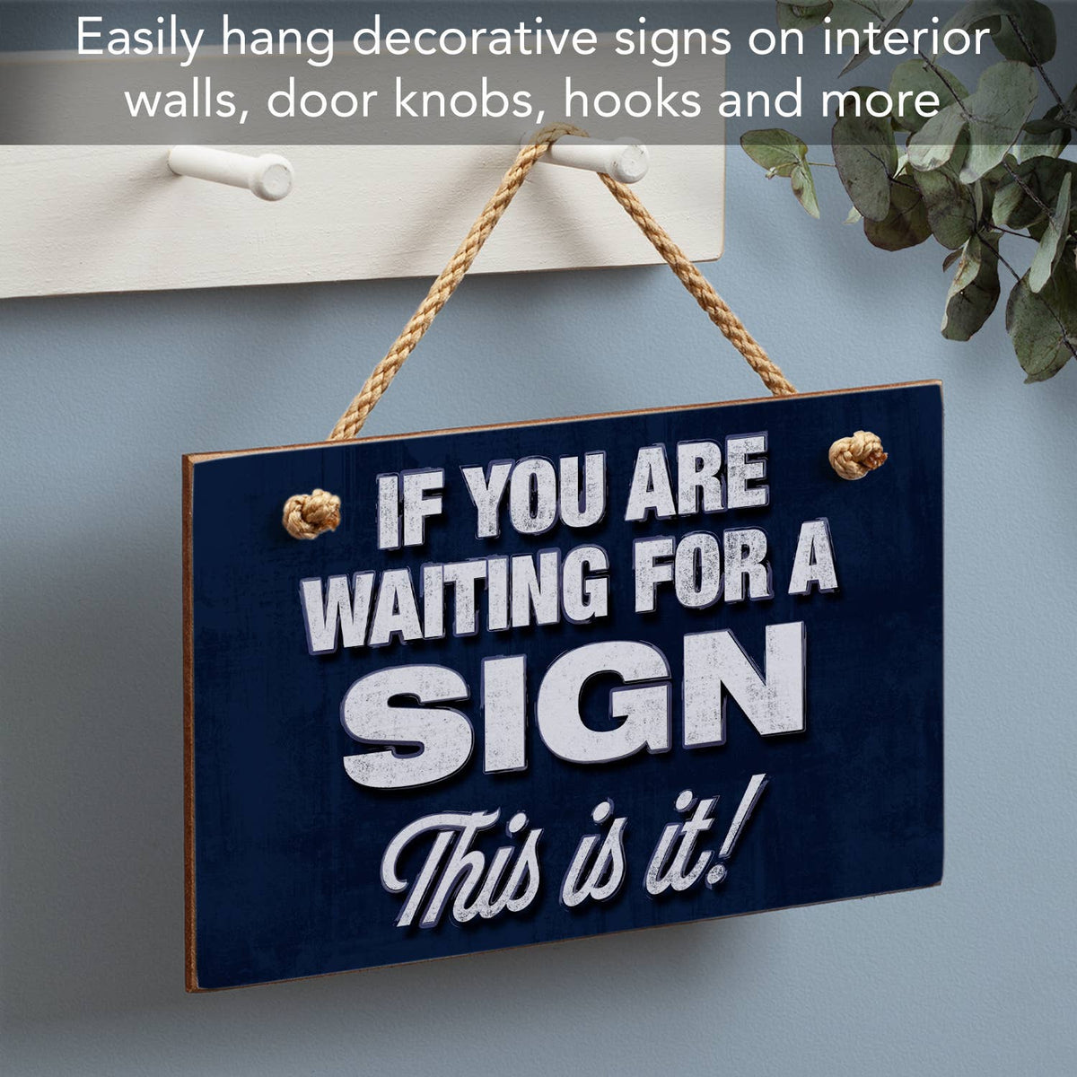 Hanging Wood Sign If You Are Waiting On A Sign