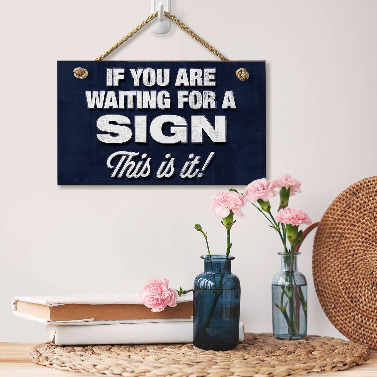 Hanging Wood Sign If You Are Waiting On A Sign