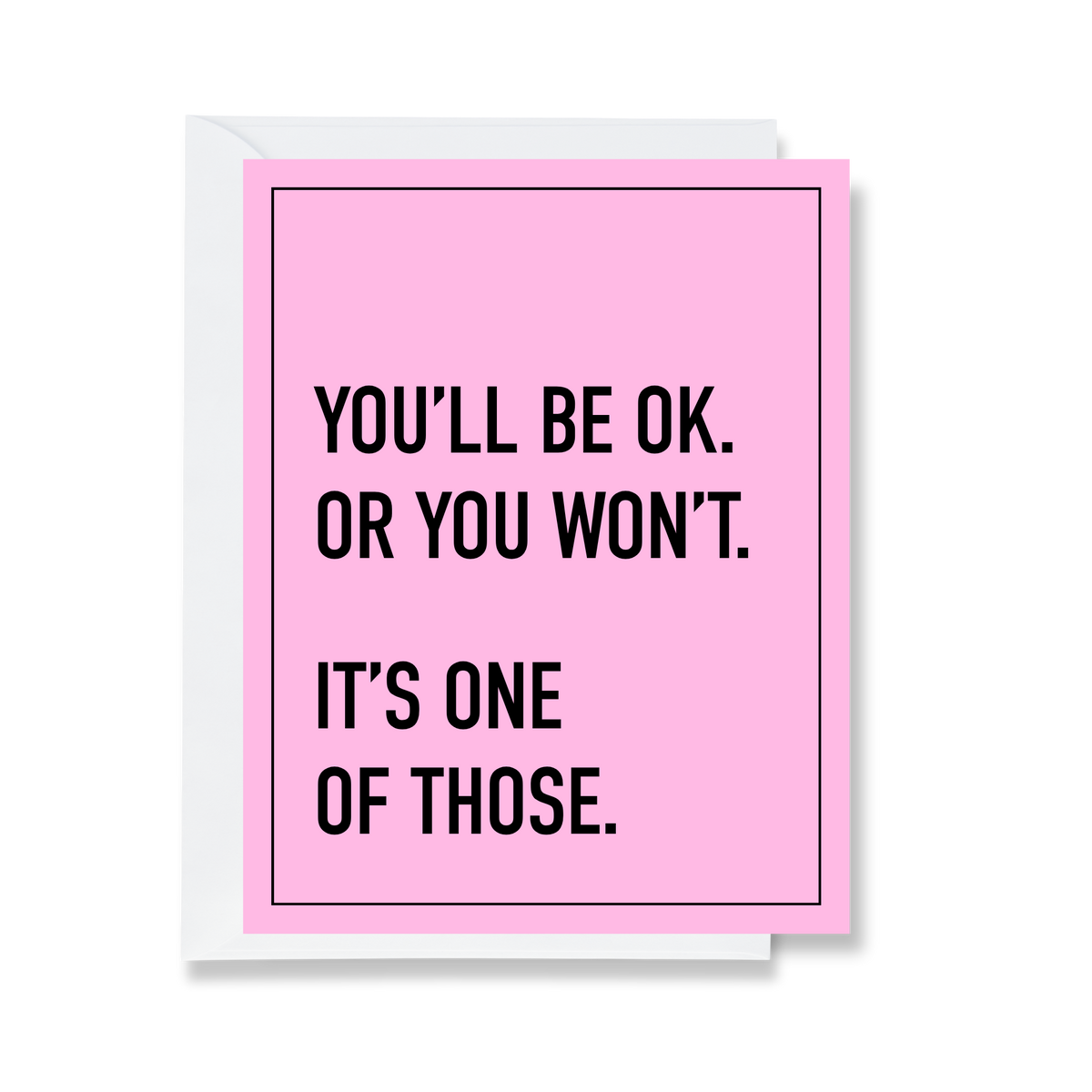 You'll Be Ok Greeting Card