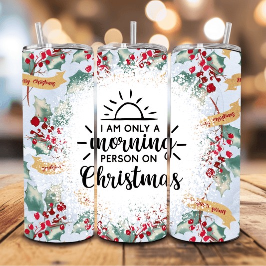 I am Only A morning Person On Christmas Tumbler - Fresh Start Candles