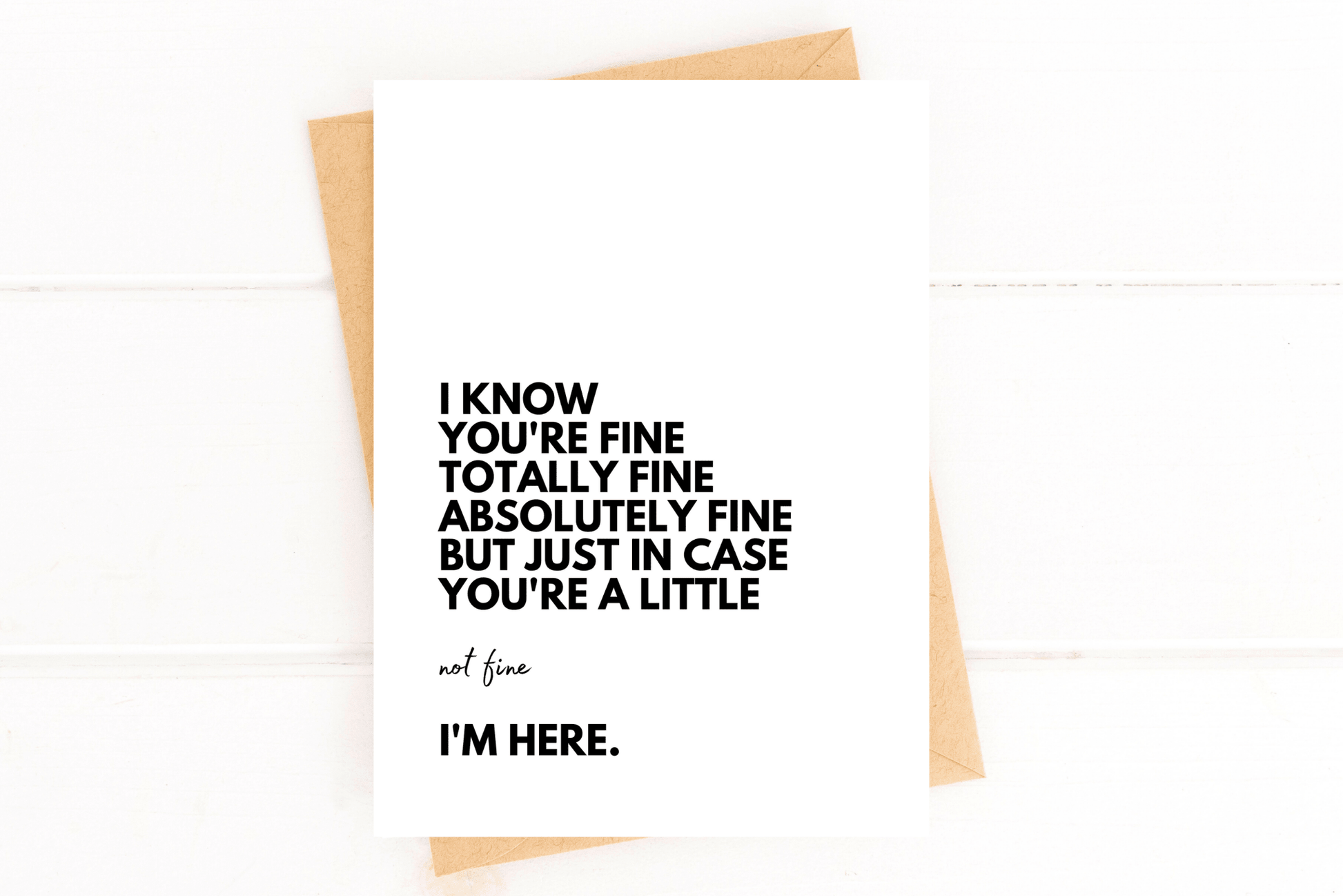 I Know You're Fine But I'm Here For You Sympathy Card - Fresh Start Candles