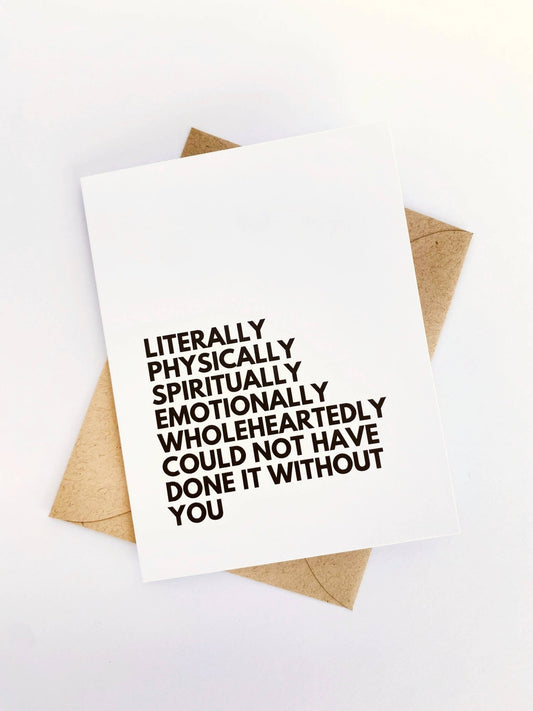 Literally Could Not Have Done it Without You Thank You Card - Fresh Start Candles