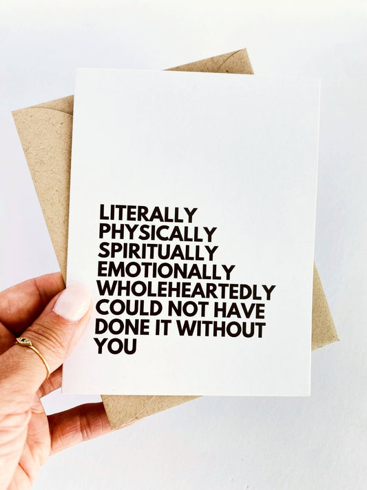 Literally Could Not Have Done it Without You Thank You Card - Fresh Start Candles